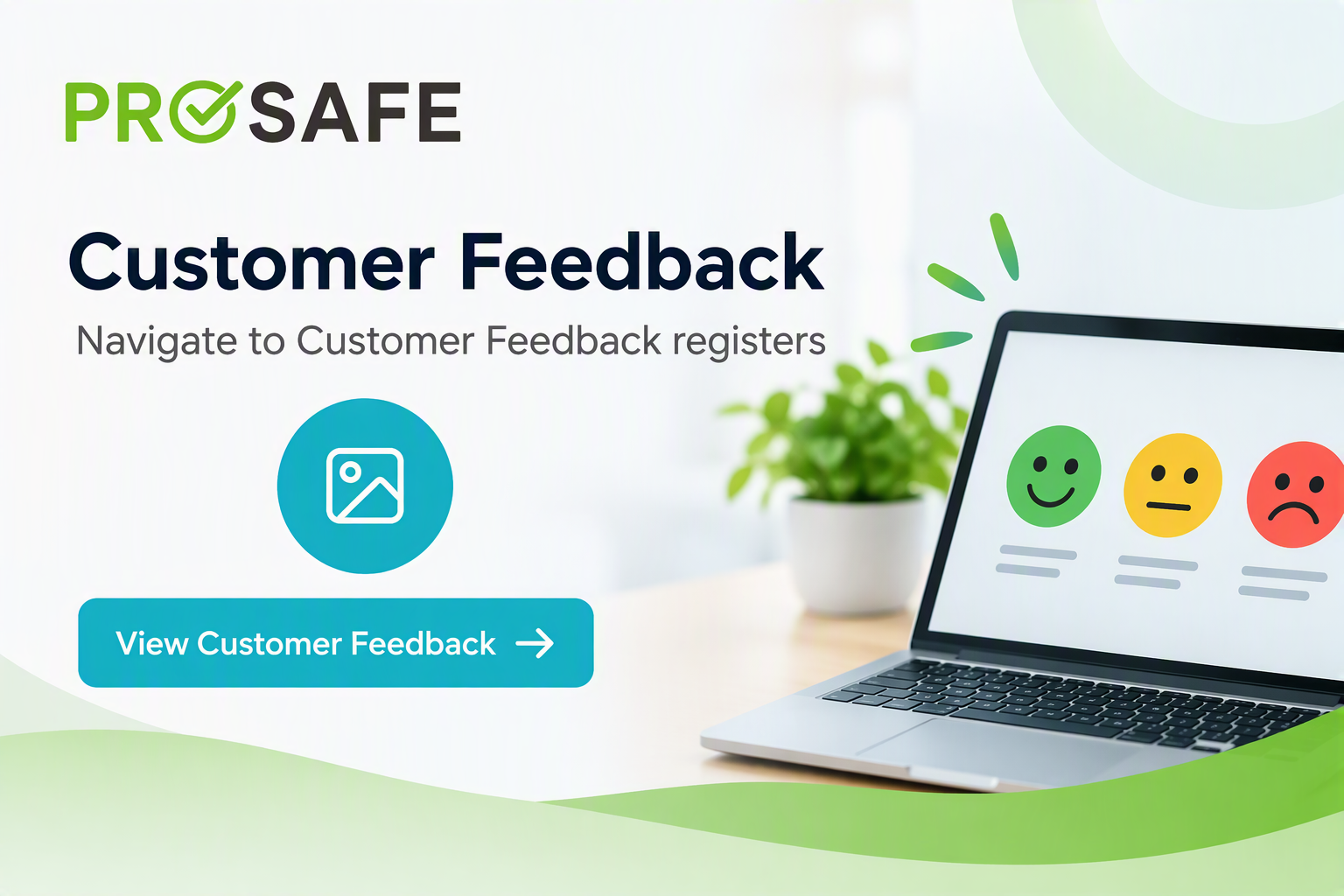 Recording Customer Feedback in ProSafe