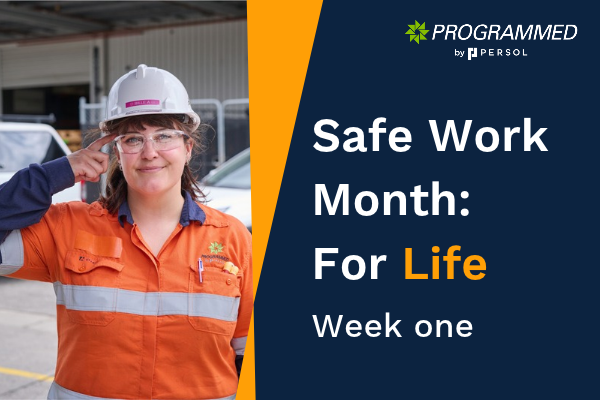 Safe Work Month - For Life - Week one