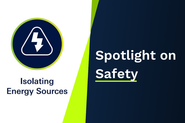 Spotlight on Safety - Isolating Energy Sources