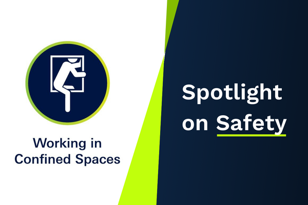 Spotlight on Safety - Working in Confined Spaces