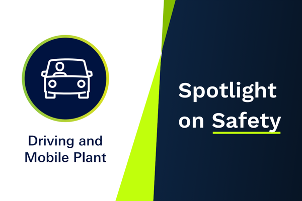 Spotlight on Safety - Driving and Mobile Plant