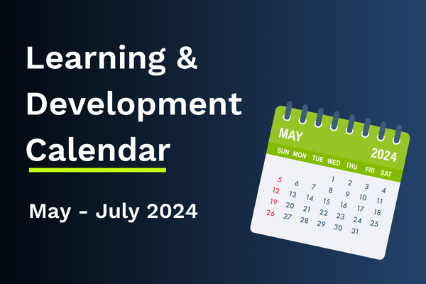 Learning & Development Calendar: May - July 2024