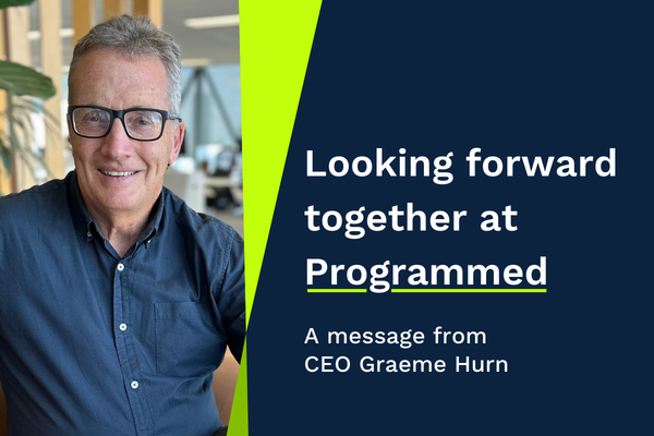 Looking forward together at Programmed - A message from CEO Graeme Hurn