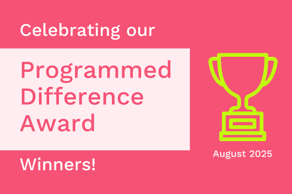 Celebrating our Programmed Difference Award winners for August 2025!