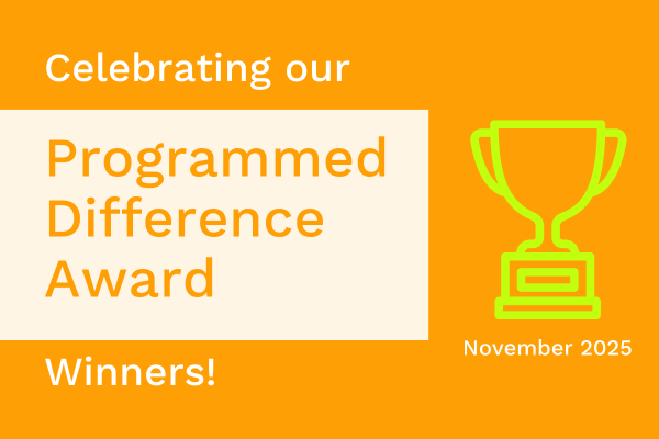 Celebrating our Programmed Difference Award winners for November 2025!