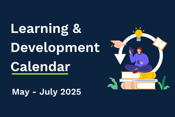 Learning & Development Calendar: May - July 2025